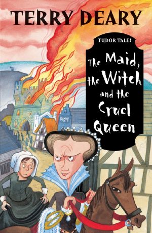 [Terry Deary's Tudor Tales 04] • The Maid, the Witch and the Cruel Queen